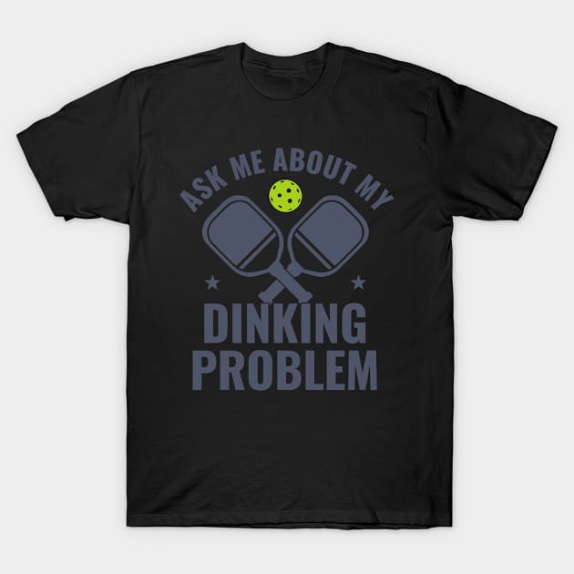 Pickleball Ask Me About My Dinking Problem Funny Pickleball T-Shirt by Dr_Squirrel